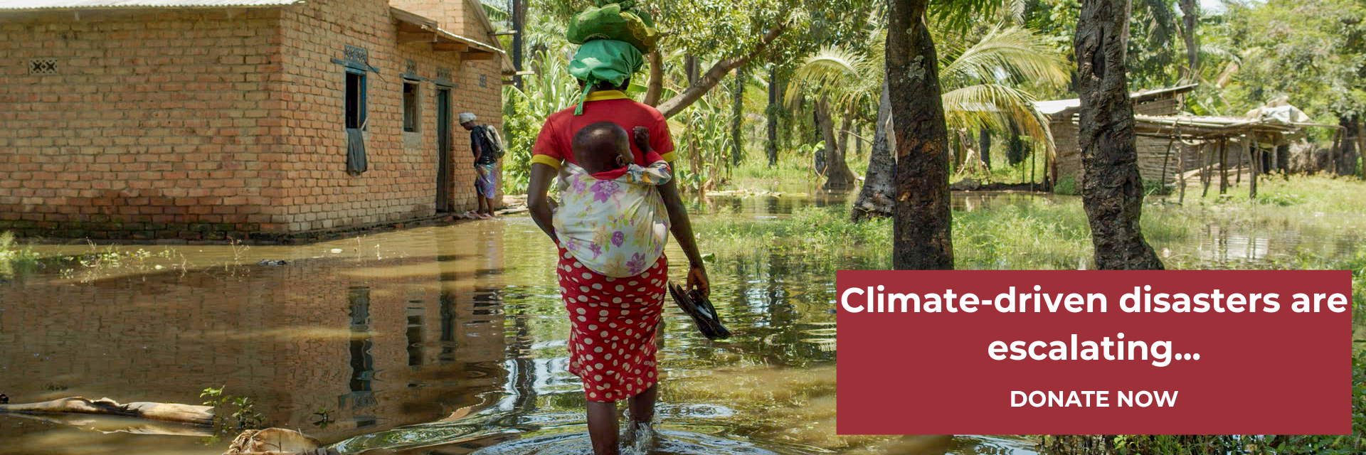 Donate Now – Climate driven disasters are escalating